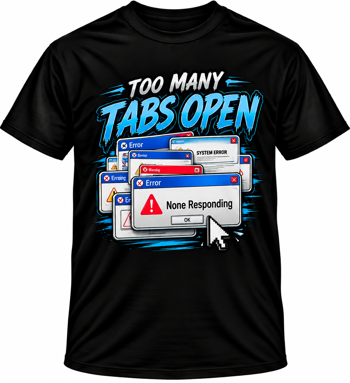 Too Many Tabs Open T Shirt