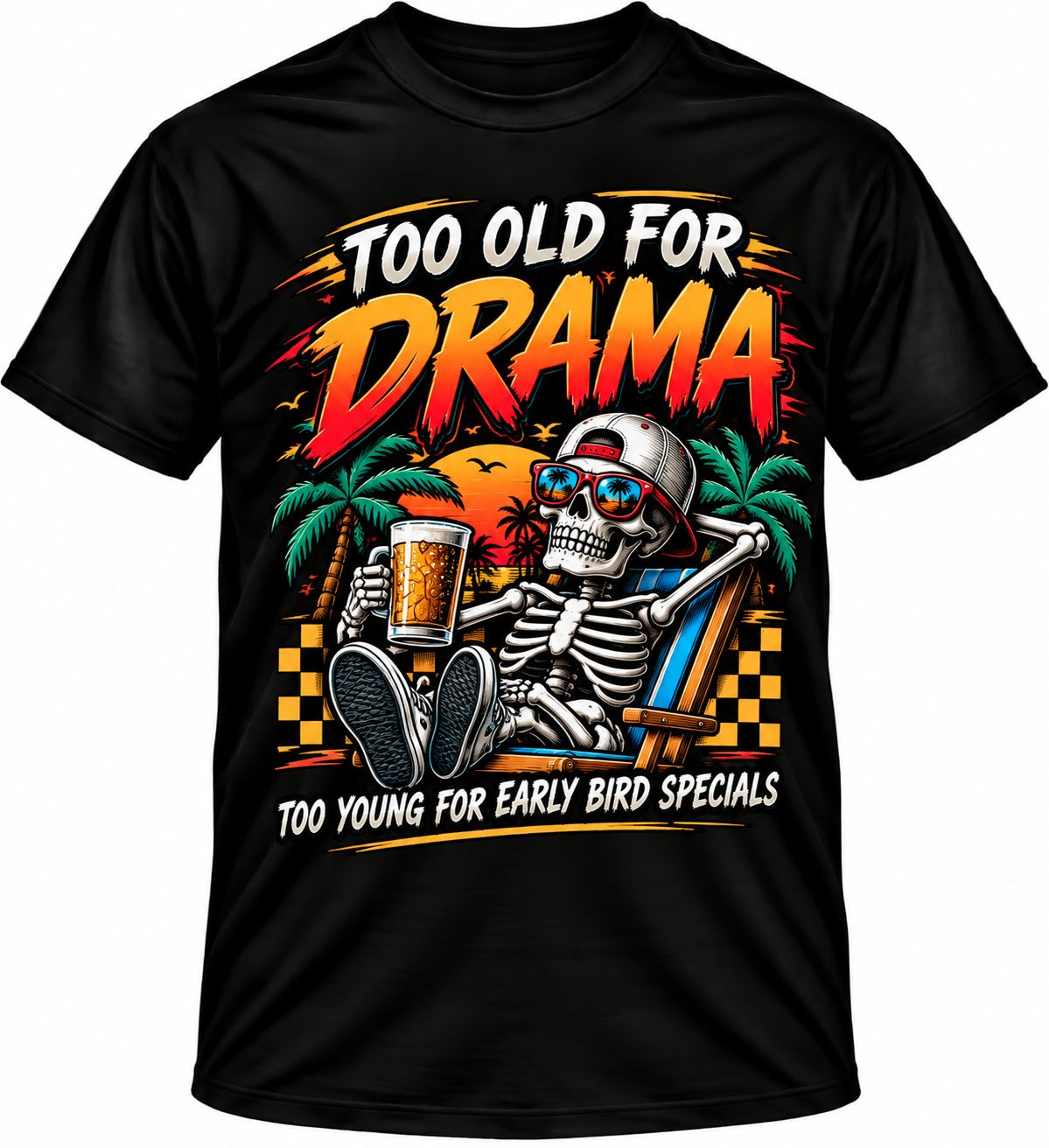Too Old for Drama T Shirt
