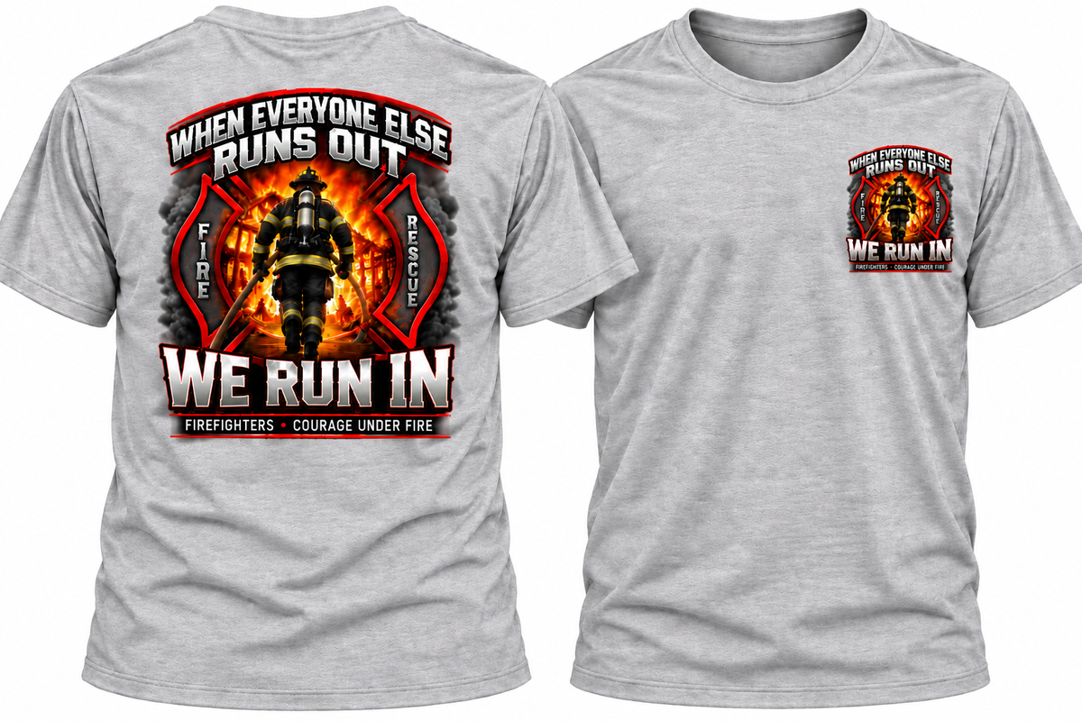 We Run in Fire Fighter Shirt
