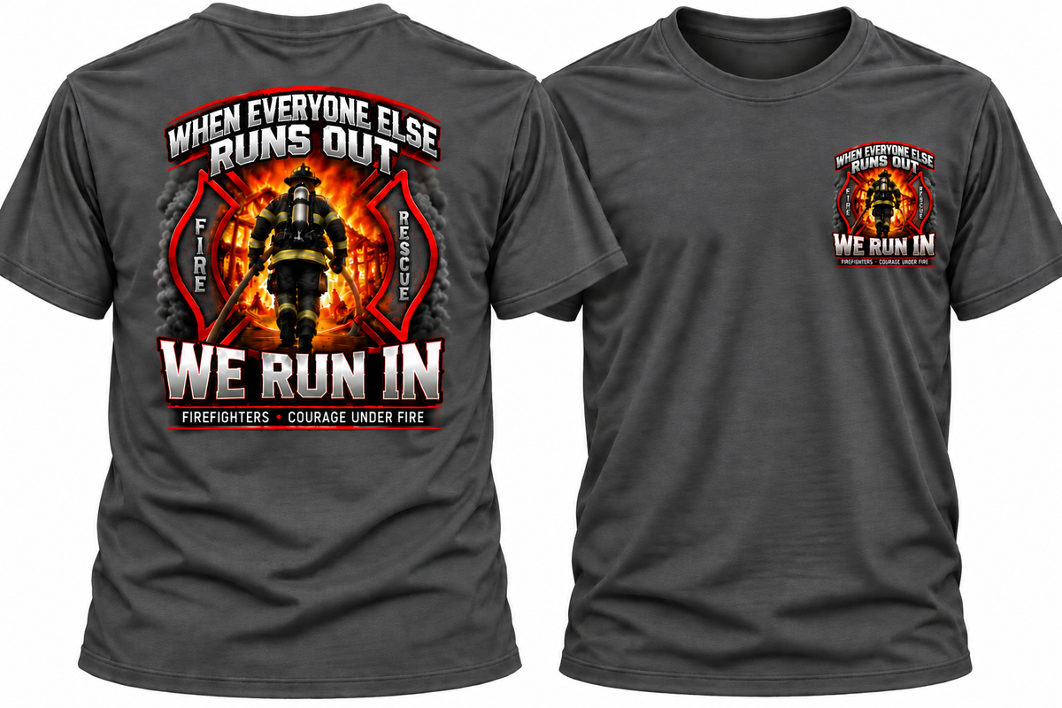 We Run in Fire Fighter Shirt